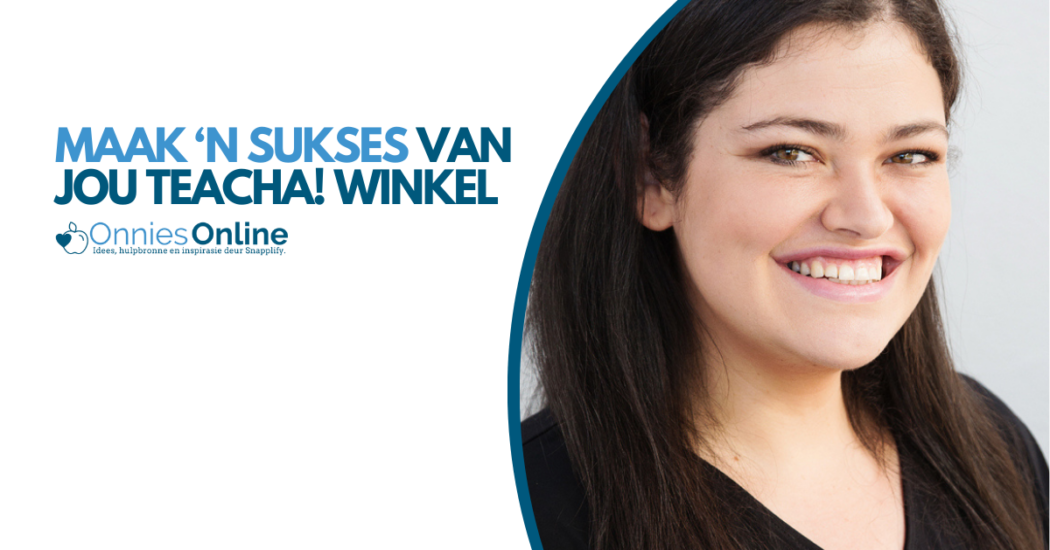 Maak ‘n sukses van jou Teacha! winkel