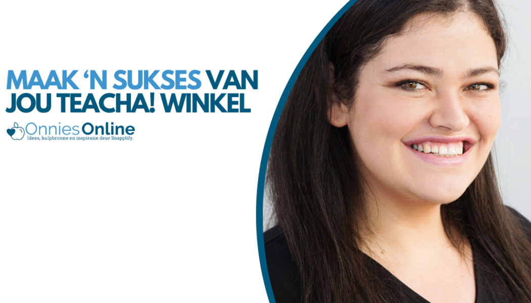 Maak ‘n sukses van jou Teacha! winkel